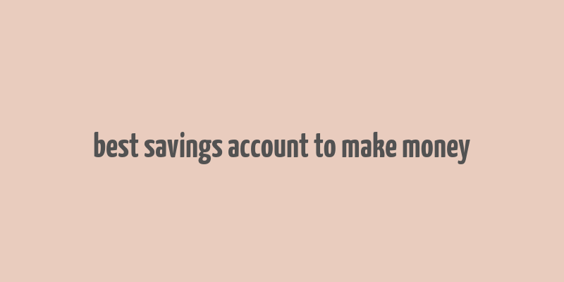 best savings account to make money