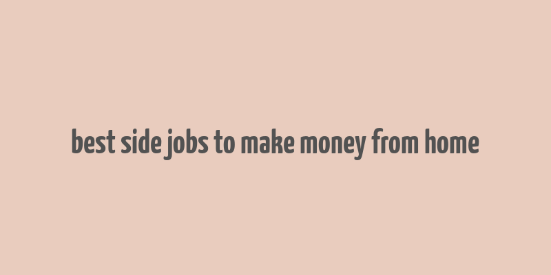 best side jobs to make money from home