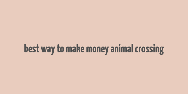 best way to make money animal crossing