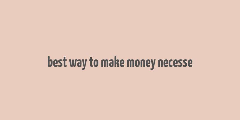 best way to make money necesse