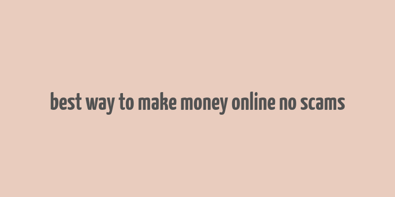 best way to make money online no scams