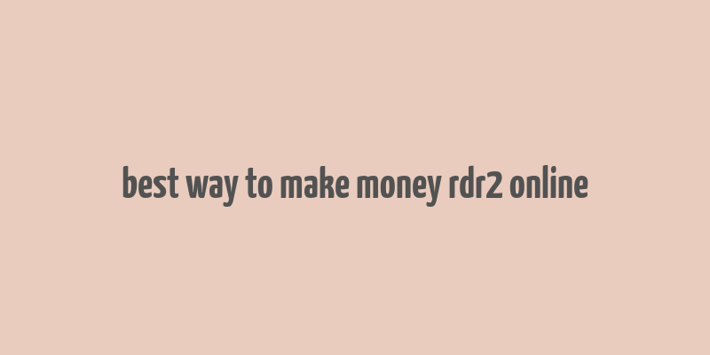 best way to make money rdr2 online