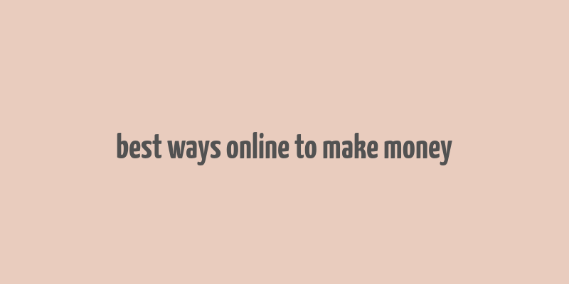 best ways online to make money