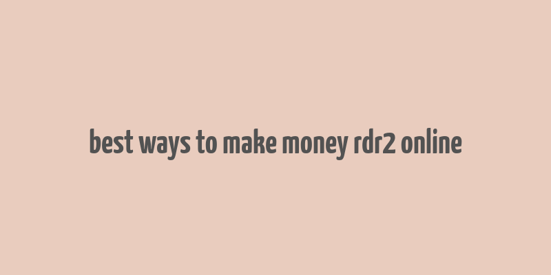 best ways to make money rdr2 online