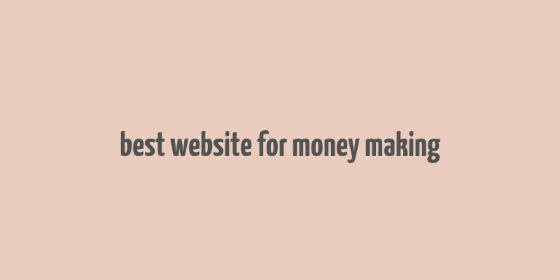 best website for money making