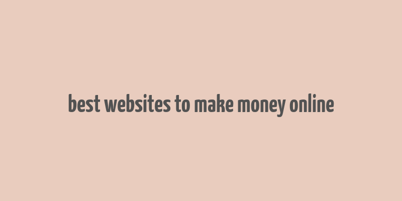 best websites to make money online