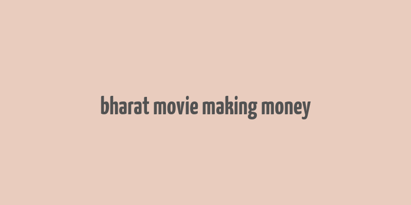 bharat movie making money