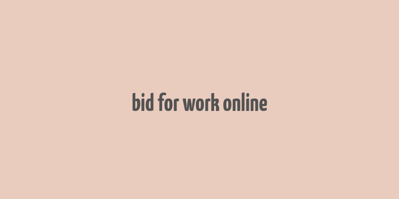 bid for work online