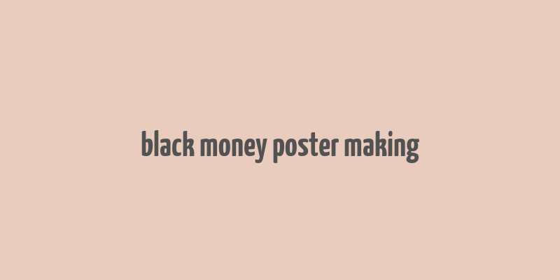 black money poster making