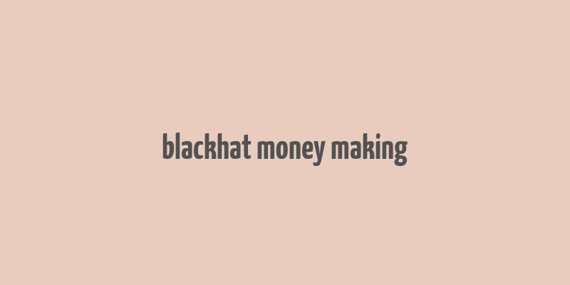 blackhat money making