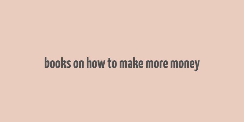 books on how to make more money