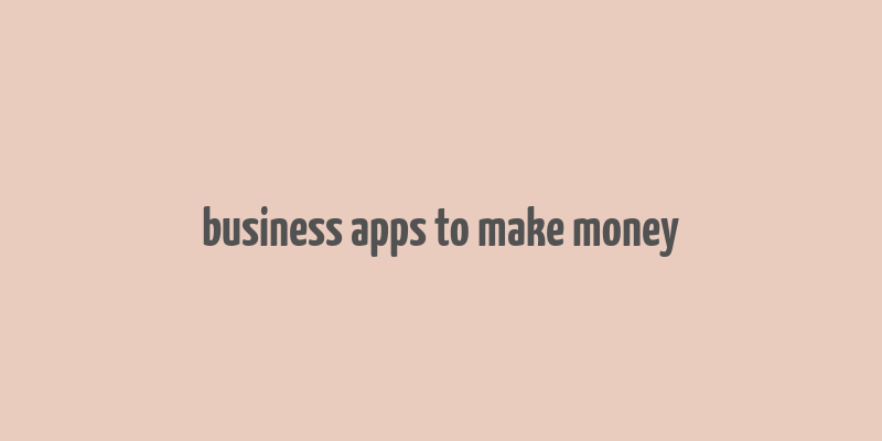 business apps to make money