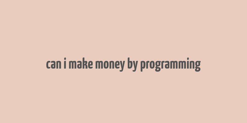 can i make money by programming