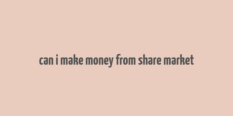 can i make money from share market