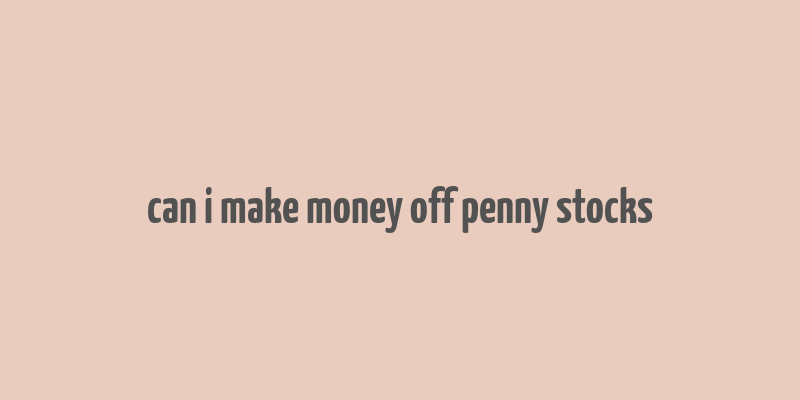 can i make money off penny stocks