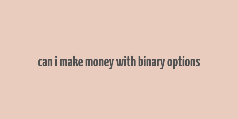 can i make money with binary options