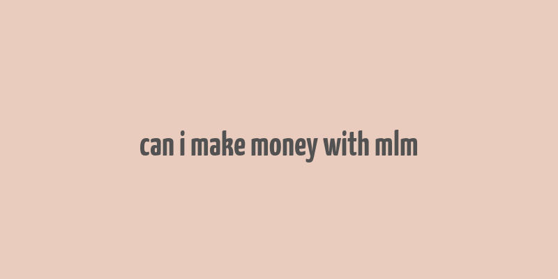 can i make money with mlm