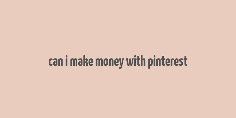 can i make money with pinterest