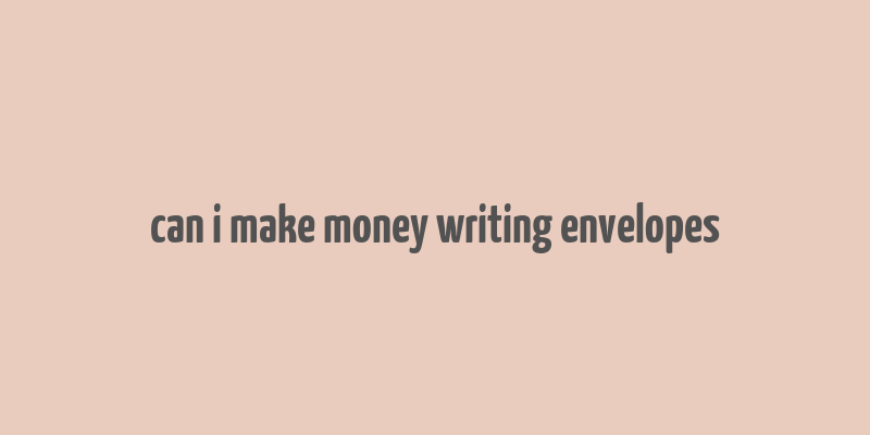 can i make money writing envelopes