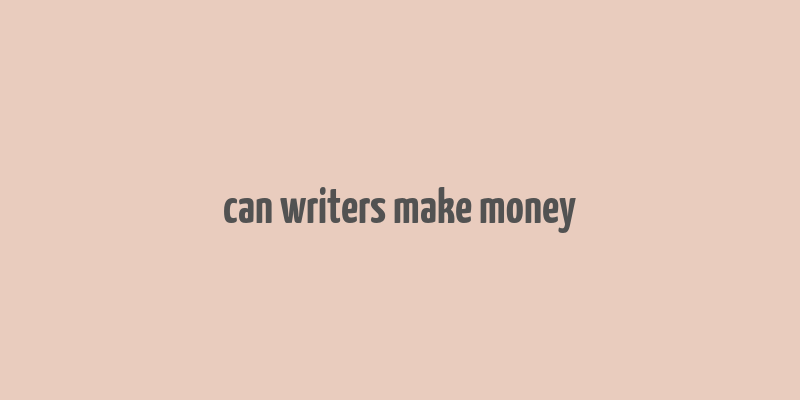 can writers make money