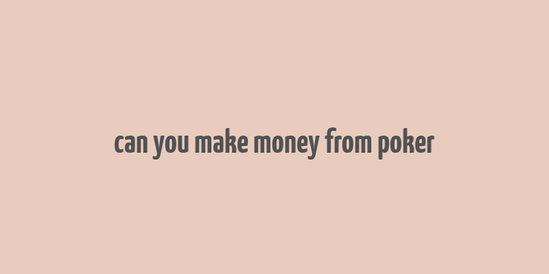 can you make money from poker