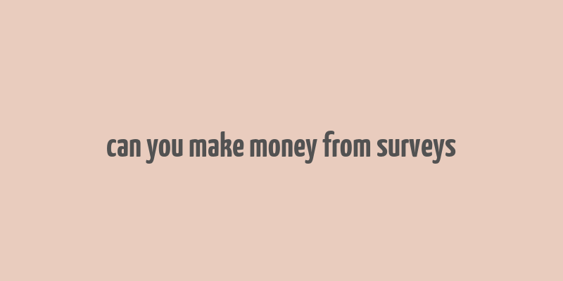 can you make money from surveys