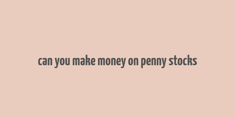 can you make money on penny stocks