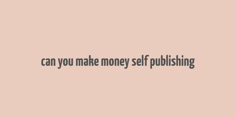 can you make money self publishing