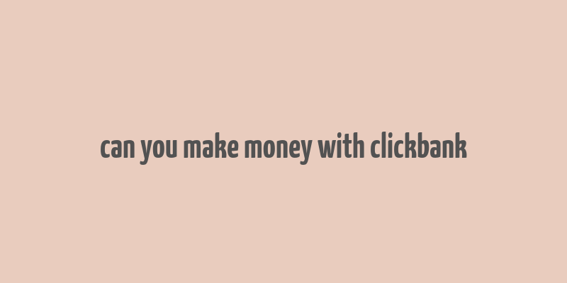 can you make money with clickbank