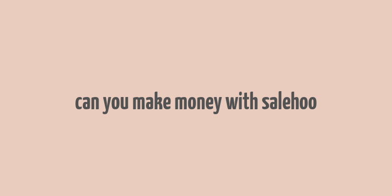 can you make money with salehoo