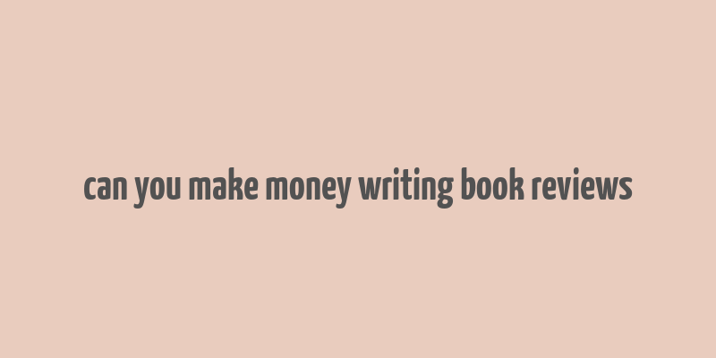 can you make money writing book reviews