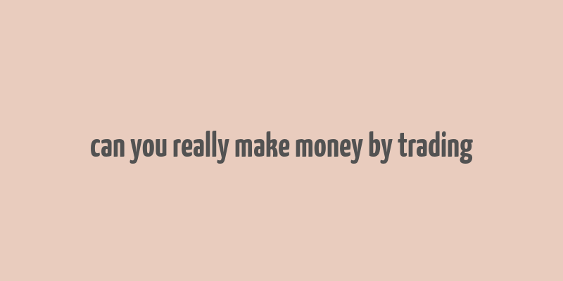 can you really make money by trading