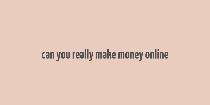 can you really make money online