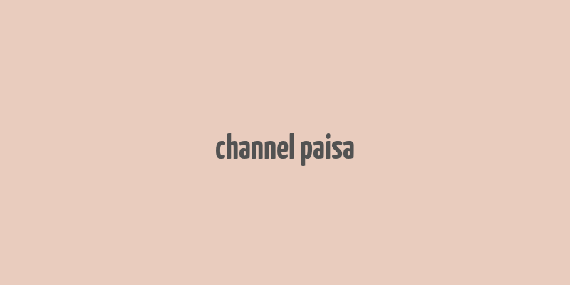 channel paisa