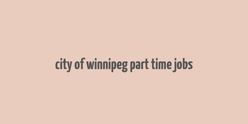 city of winnipeg part time jobs