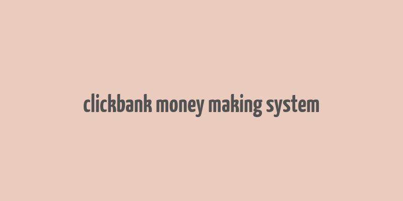 clickbank money making system