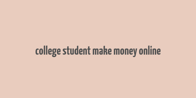 college student make money online