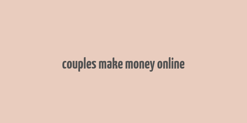 couples make money online