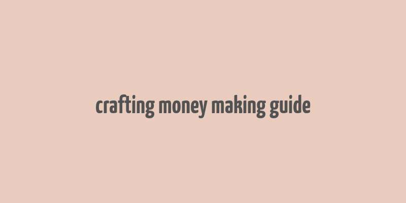 crafting money making guide