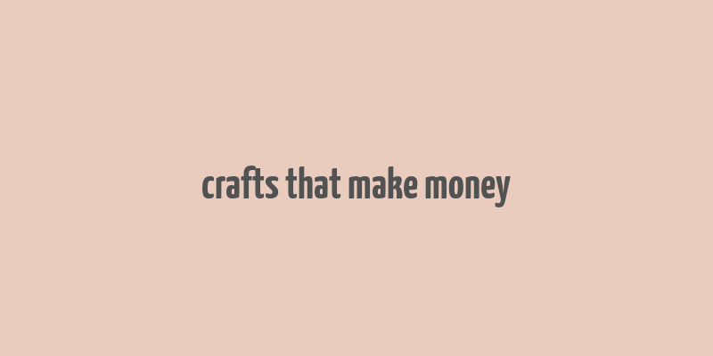 crafts that make money