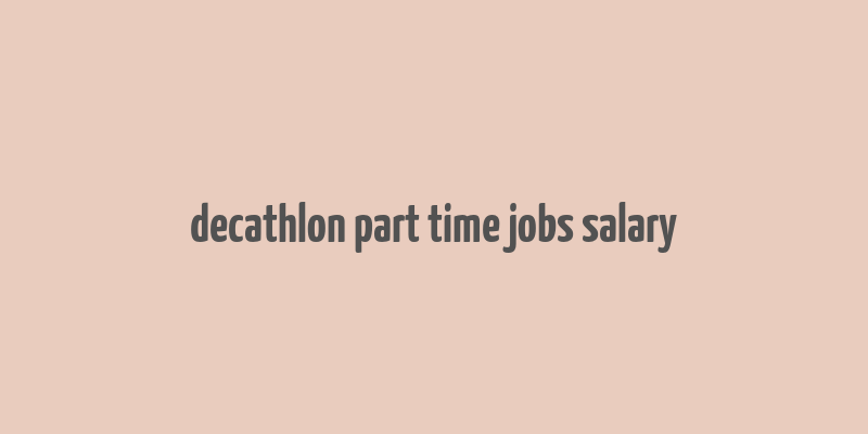 decathlon part time jobs salary