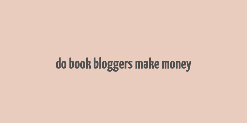 do book bloggers make money