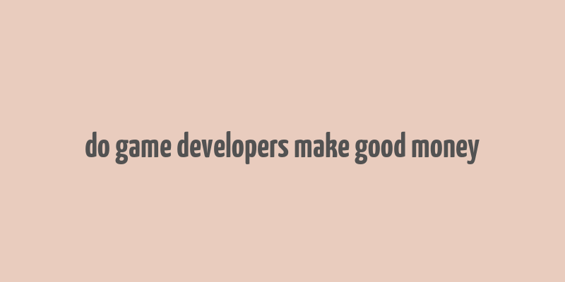 do game developers make good money