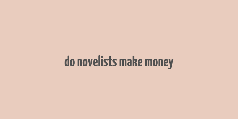 do novelists make money