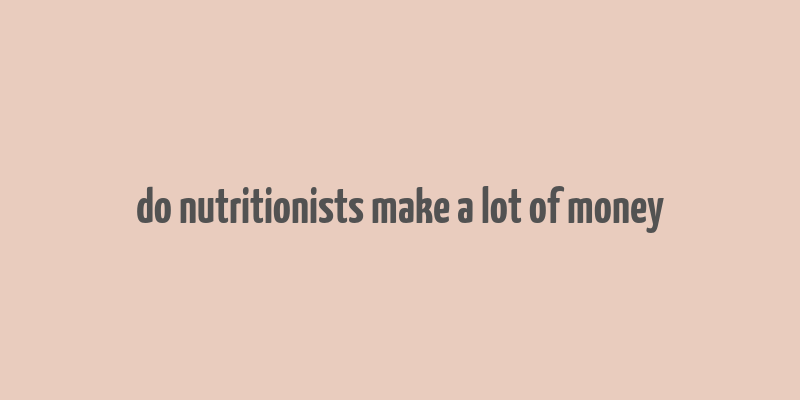 do nutritionists make a lot of money