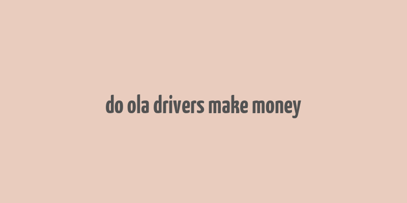 do ola drivers make money