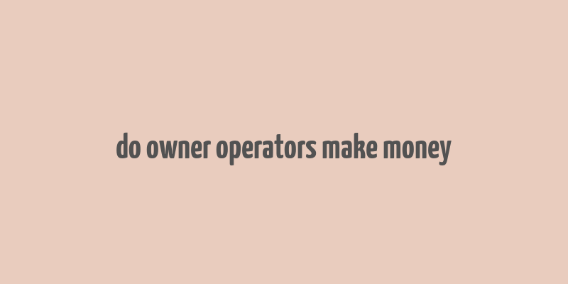 do owner operators make money