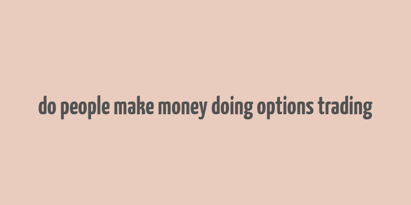 do people make money doing options trading