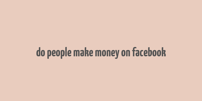 do people make money on facebook