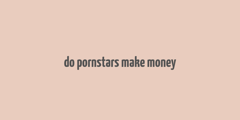 do pornstars make money